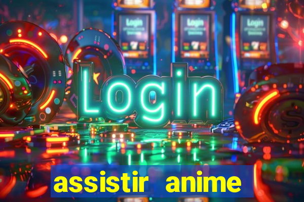 assistir anime online dublado