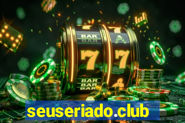 seuseriado.club