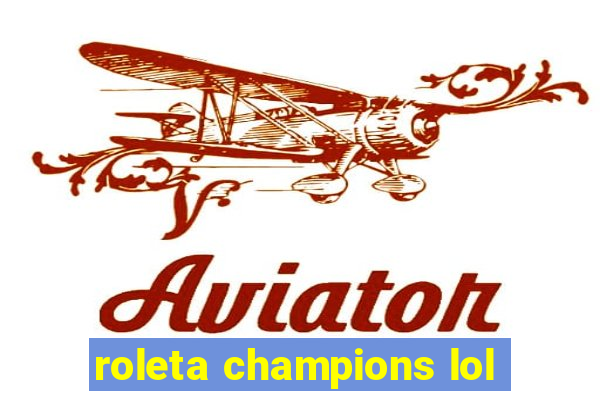 roleta champions lol