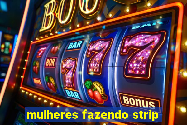 mulheres fazendo strip