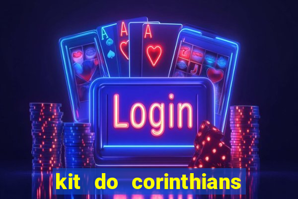 kit do corinthians dls 2021