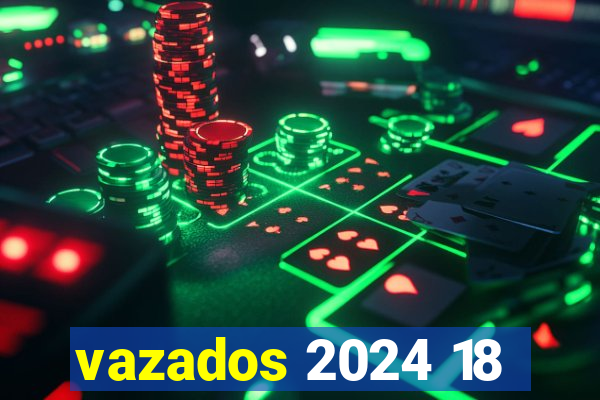 vazados 2024 18