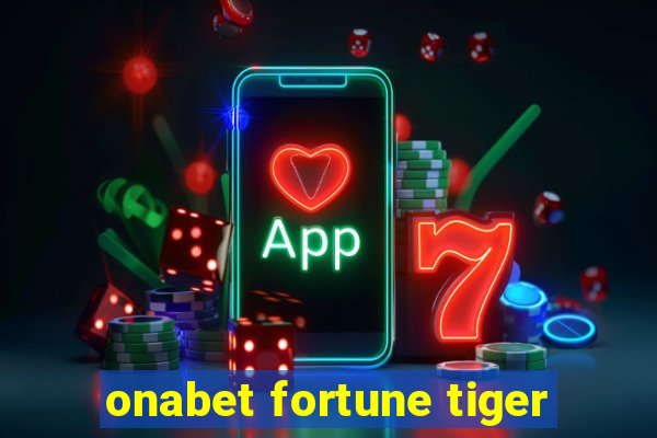 onabet fortune tiger