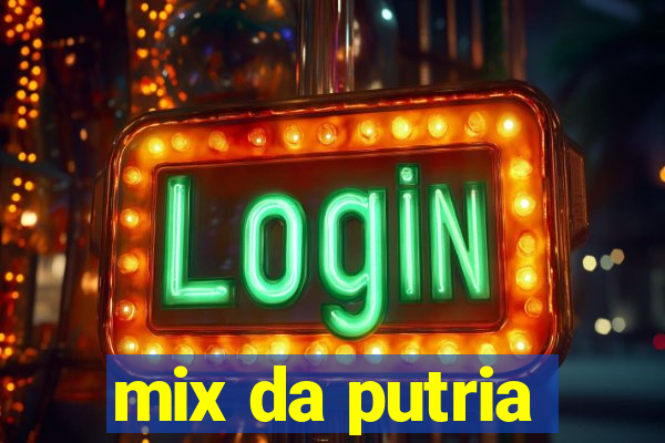 mix da putria