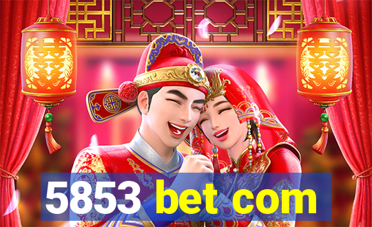 5853 bet com