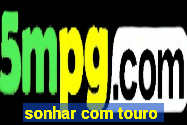 sonhar com touro