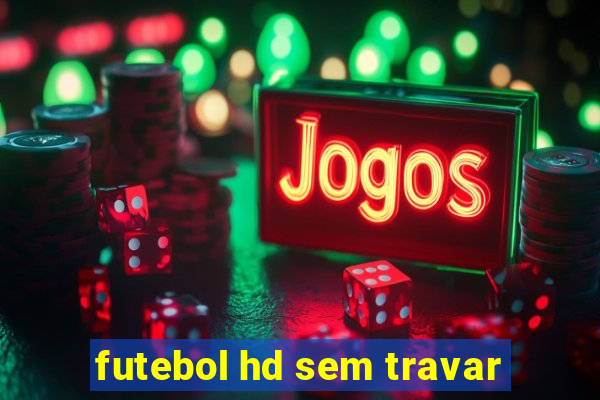 futebol hd sem travar