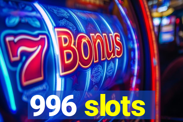 996 slots