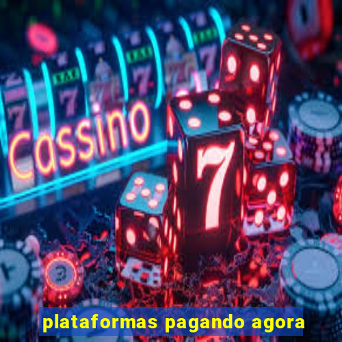 plataformas pagando agora