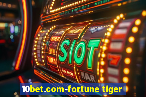 10bet.com-fortune tiger