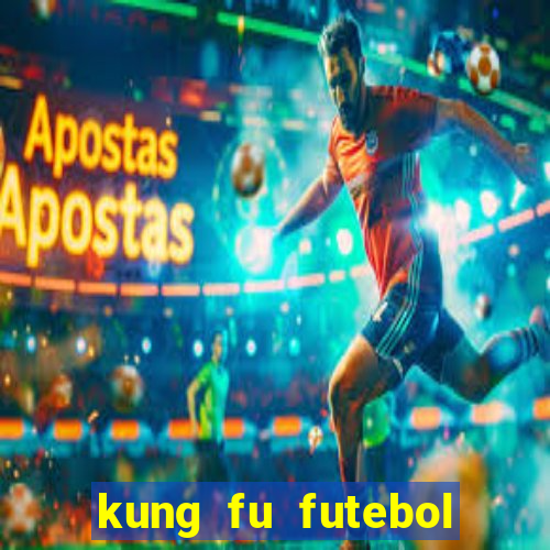 kung fu futebol clube completo dublado