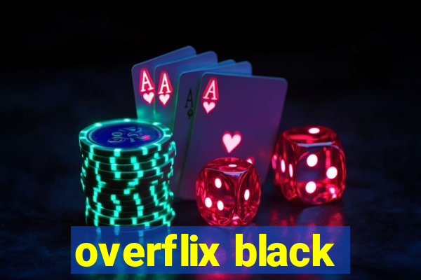 overflix black