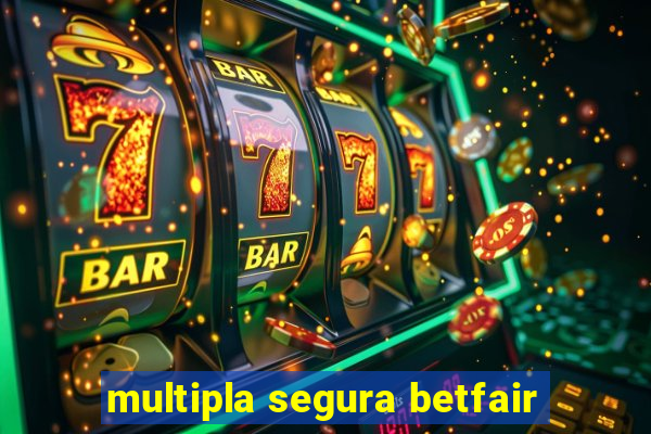 multipla segura betfair