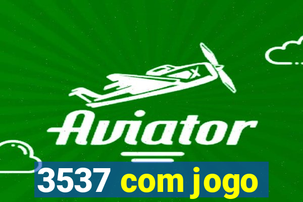 3537 com jogo