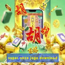 super onze jogo download