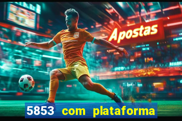 5853 com plataforma de jogos