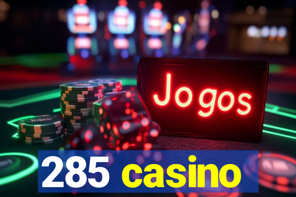 285 casino