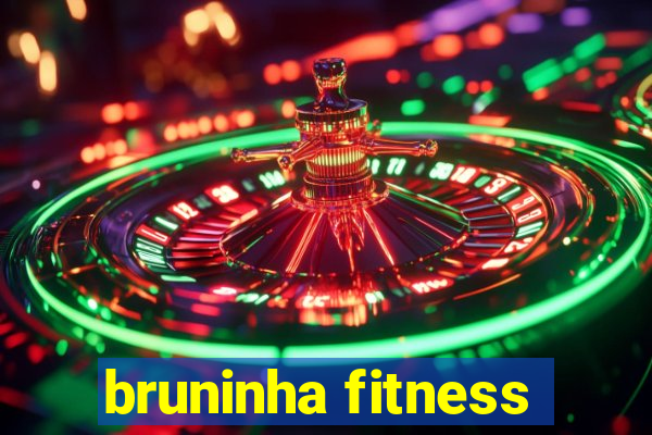 bruninha fitness