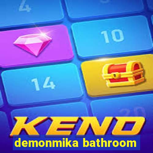 demonmika bathroom