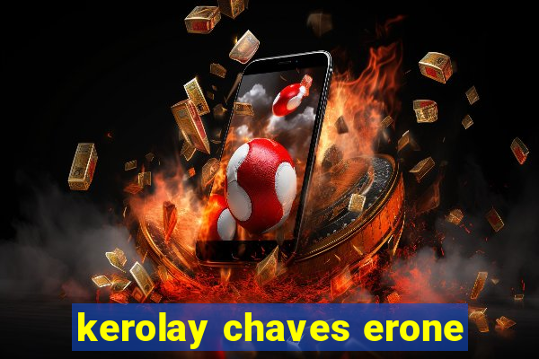 kerolay chaves erone