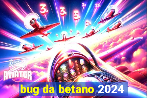 bug da betano 2024