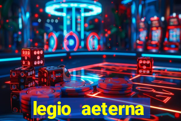 legio aeterna victrix letra