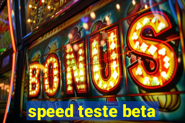 speed teste beta