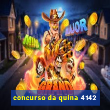 concurso da quina 4142