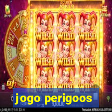 jogo perigoos