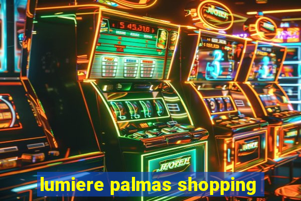 lumiere palmas shopping