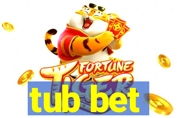 tub bet