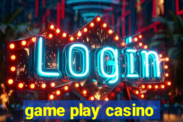 game play casino