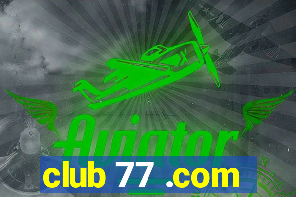 club 77 .com