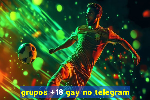 grupos +18 gay no telegram