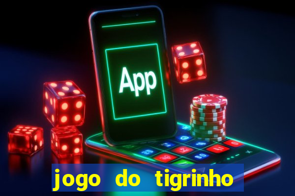 jogo do tigrinho grátis sem depósito