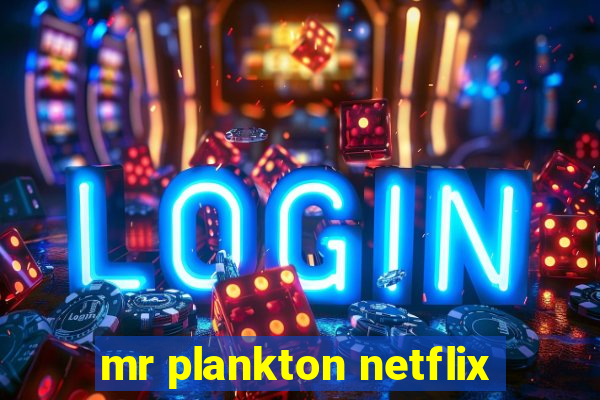 mr plankton netflix