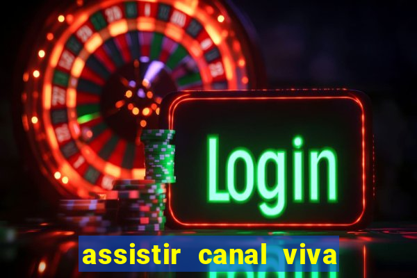 assistir canal viva online gratis