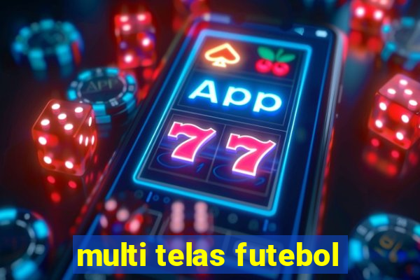 multi telas futebol