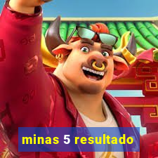 minas 5 resultado