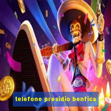 telefone presidio benfica