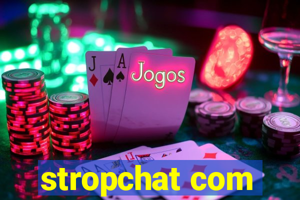 stropchat com