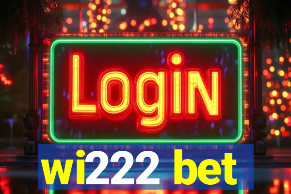 wi222 bet