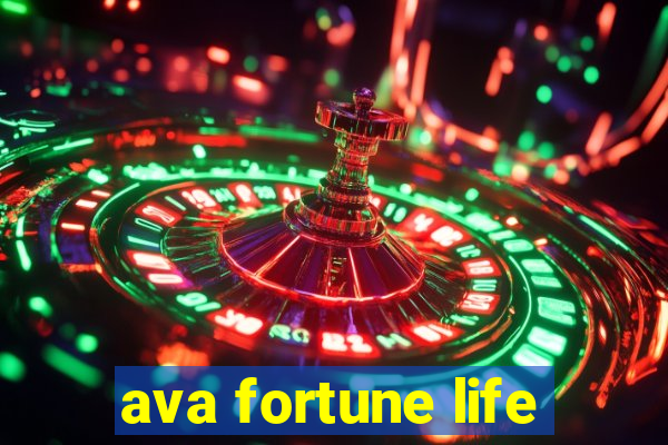 ava fortune life