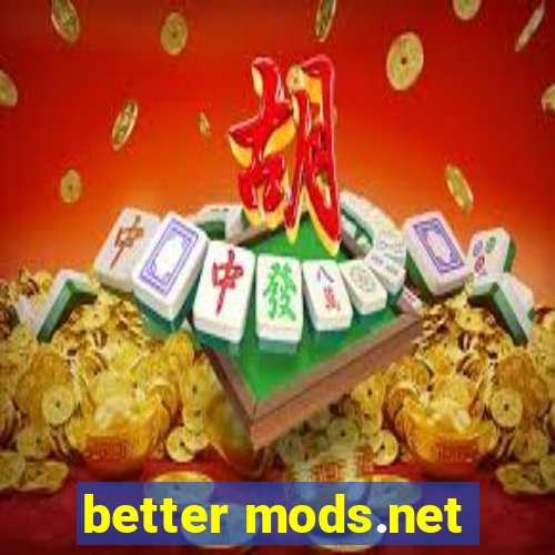 better mods.net