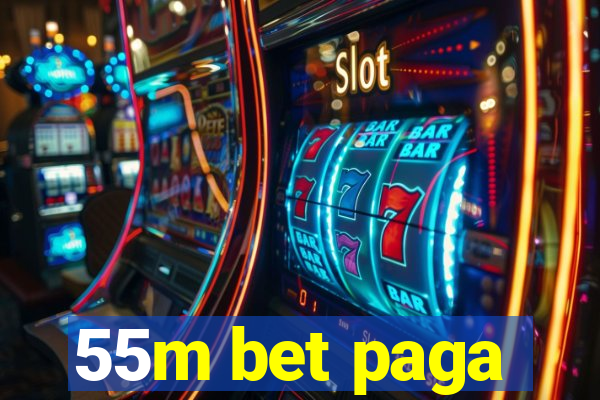 55m bet paga