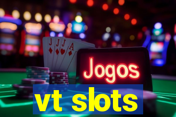 vt slots