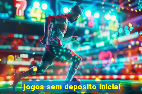 jogos sem deposito inicial