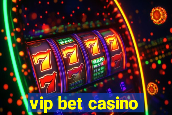 vip bet casino