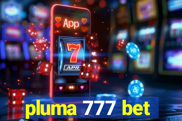 pluma 777 bet