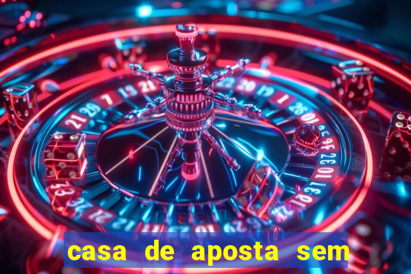 casa de aposta sem limite de saque